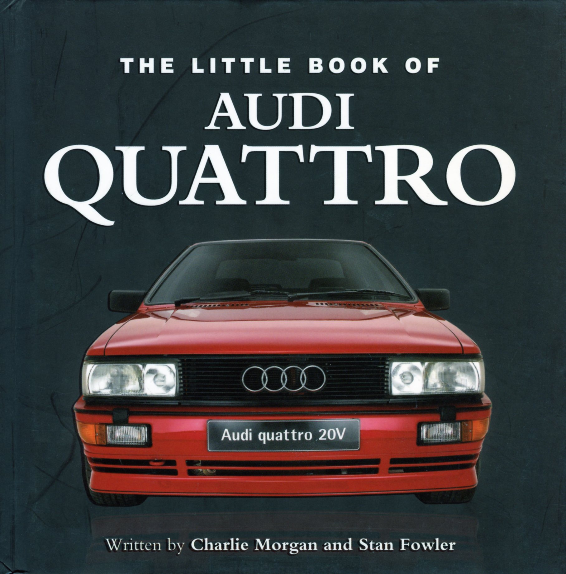 Книга The little book of Audi Quattro. Автор: Charlie Morgan, Stan Fowler