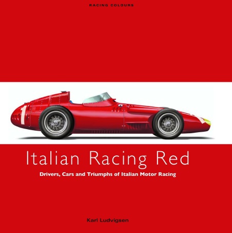 Книга Italian Racing Red: drivers, cars and triumphs of Italian motor racing. Автор: Karl Ludvigsen
