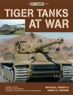 Книга Tiger tanks at war. Автор: Michael Green, James D. Brown.
