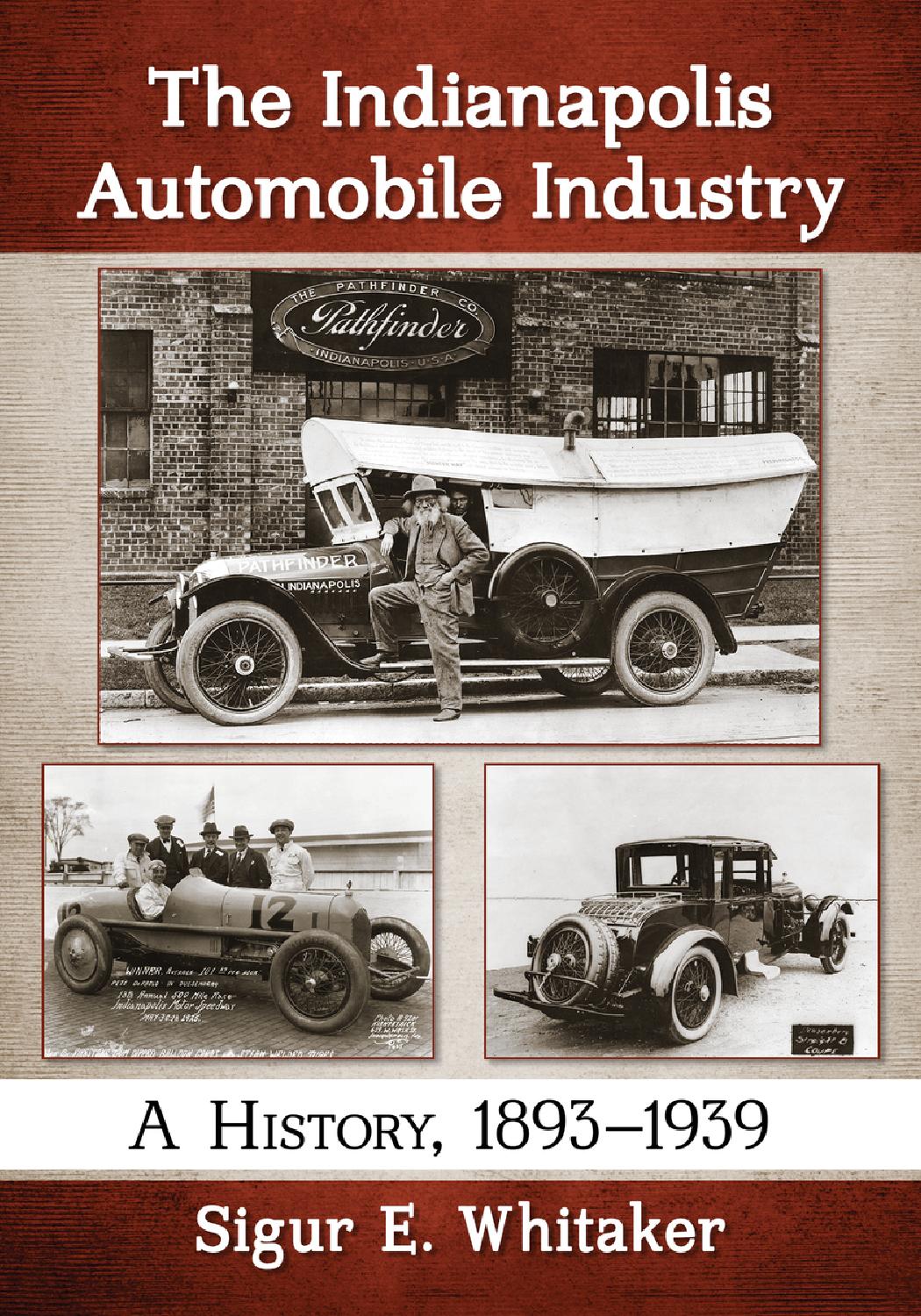Книга The Indianapolis Automobile Industry: a history 1893-1939. Автор: Sigur E. Whitaker
