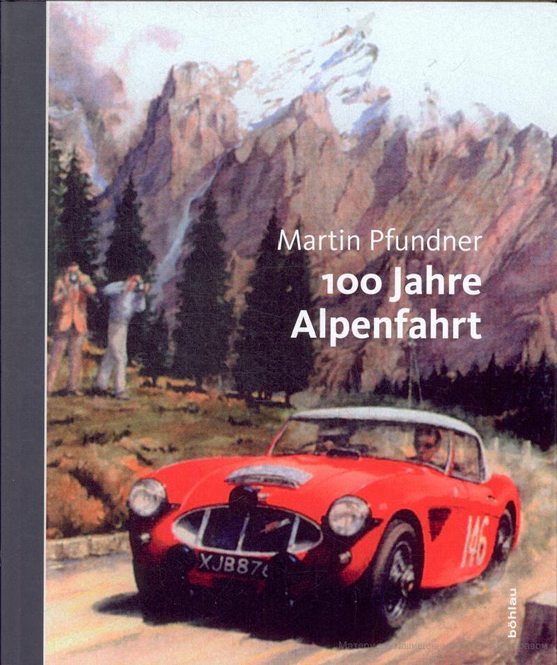 Книга 100 Jahre Alpenfahrt. Автор: Martin Pfundner