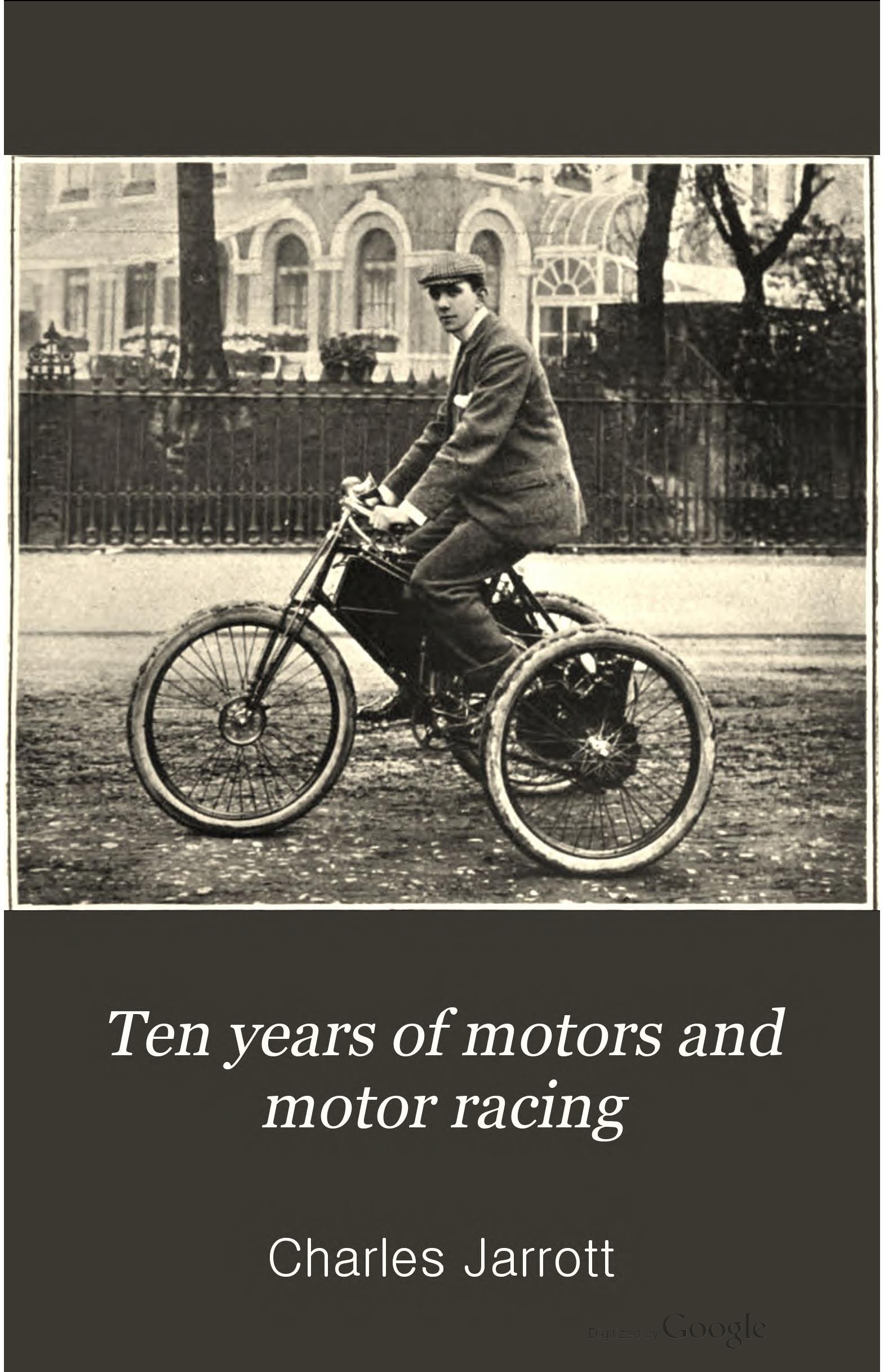 Книга Ten years of motors and motor racing: 1896-1906. Charles Jarrott.