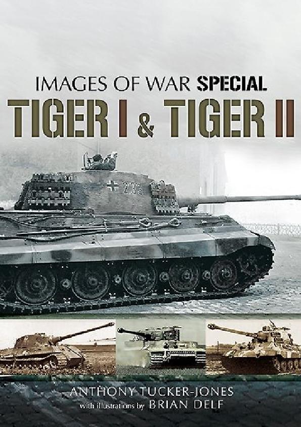 Книга Images of War Special: Tiger I and Tiger II. Автор: Anthony Tucker-Jones