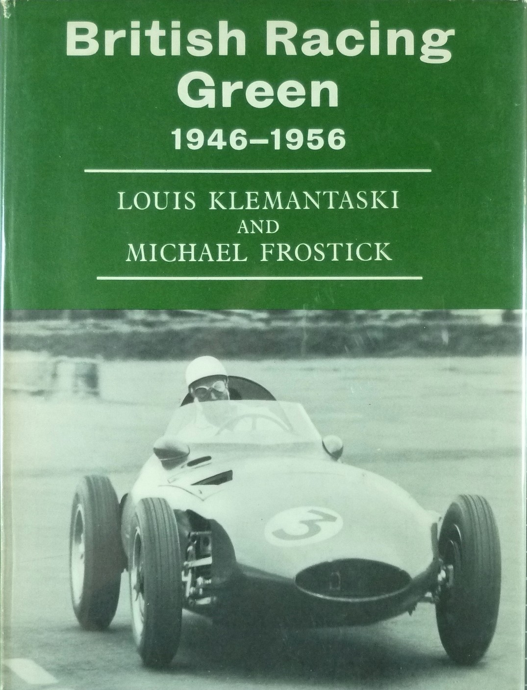 Книга British racing green: 1946-1956 Автор: Louis Klemantaski, Michael Frostick