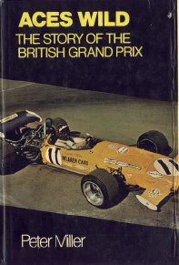 Книга Aces Wild: The History of the British Grand Prix. Автор: Peter Miller