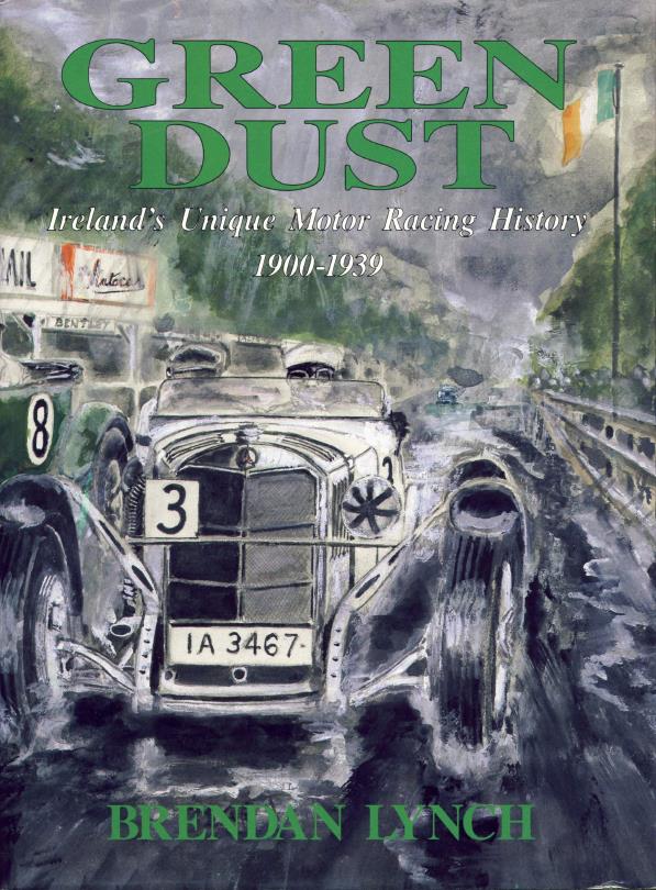 Книга Green dust: Ireland's unique motor racing history: 1900-1939. Автор: Brendon Lynch