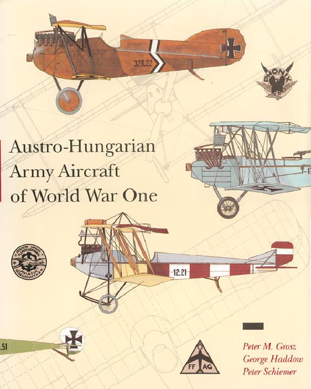 Книга Austro-Hungarian Army Aircraft of World War One. Автор: Peter M. Grosz, George Haddow, Peter Schiemer
