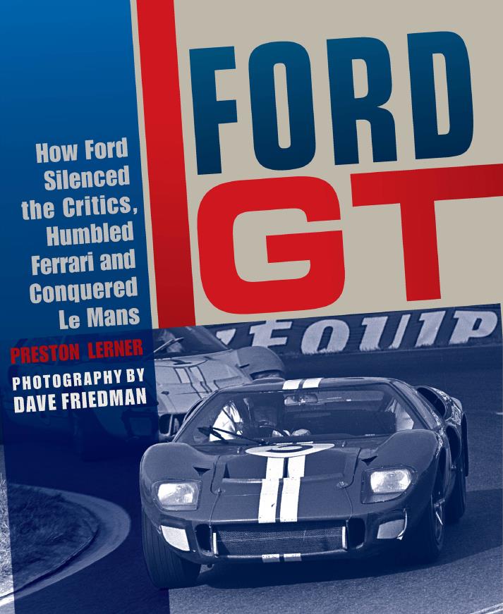 Книга Ford GT: how Ford silenced the critics, humbled Ferrari and conquered Le Mans. Автор: Lerner, Preston