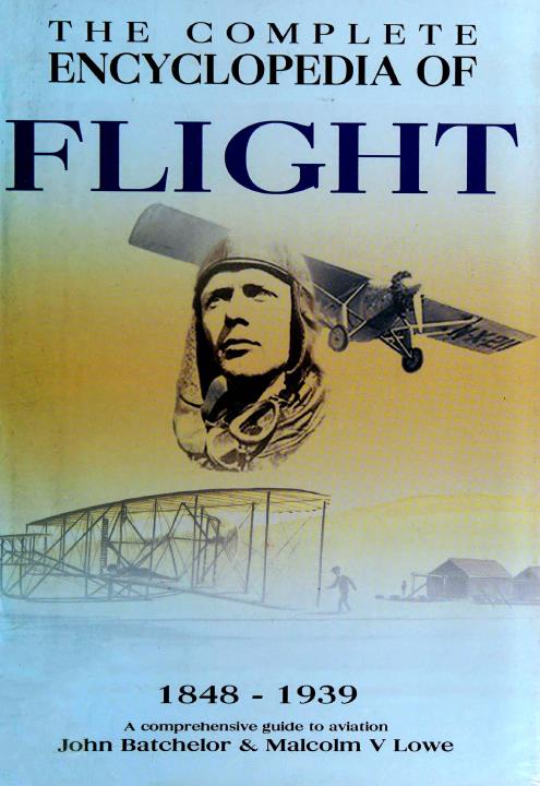 Книга The Complete Encyclopedia of Flight 1848 1939. Автор: John Batchelor, Malcolm V Lowe
