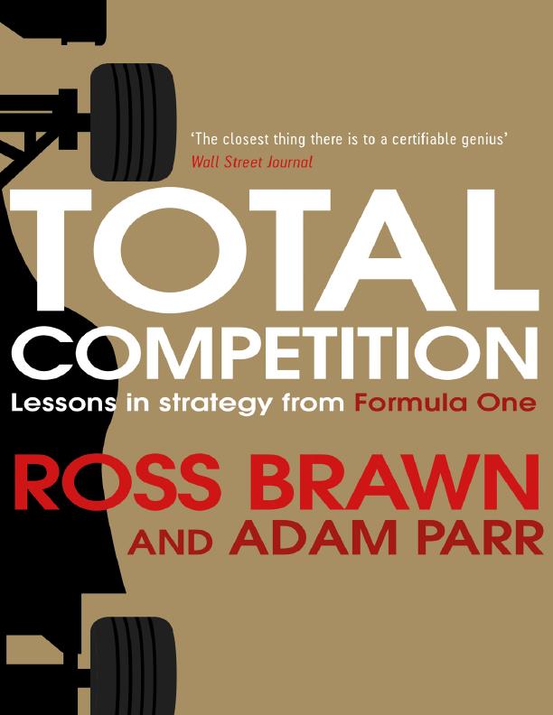 Книга Total competition lessons in strategy from Formula One. Автор: Ross Brawn, Adam Parr