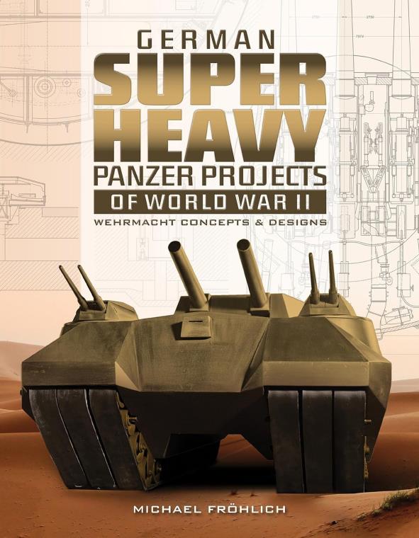 Книга German Superheavy Panzer Projects of World War II. Автор: Michael Frohlich