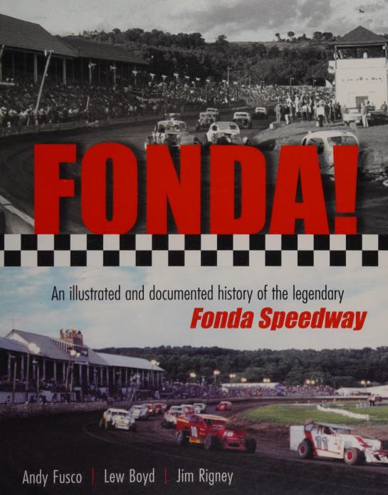 Книга Fonda Speedway: an illustrated and documented history. Автор: Andy Fusco, Lew Boyd, Jim Rigney
