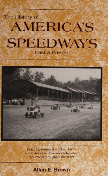 Книга History of Americas speedways past present. Автор: Allen E. Brown