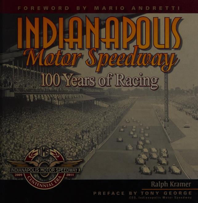 Книга Indianapolis Motor Speedway: 100 Years of Racing. Автор: Ralph Kramer