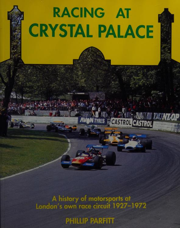 Книга Racing at Crystal Palace. A History of Motorsports. Автор: Phillip Parfitt