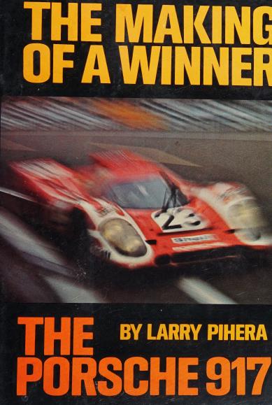 Книга The Porsche 917: the making of the winner. Автор: Larry Pihera