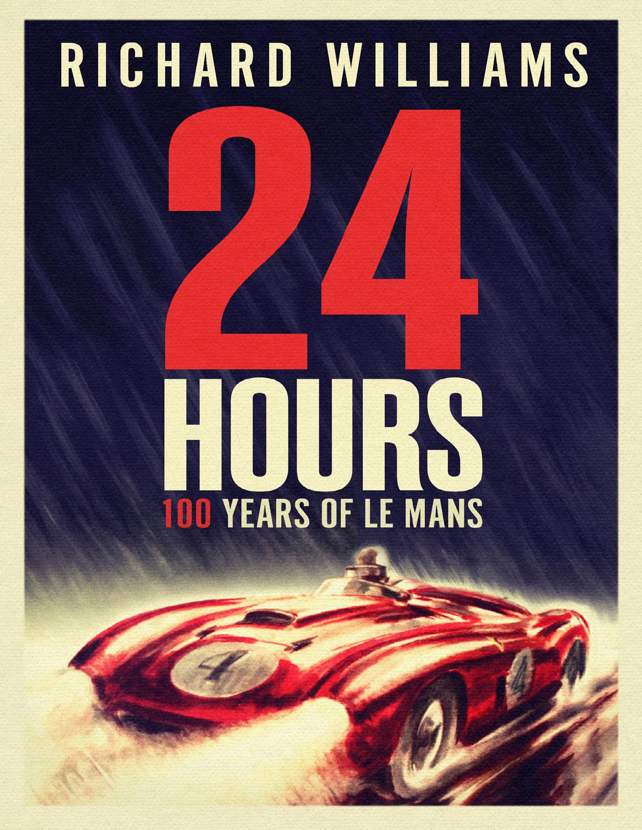 Книга 24 hours: 100 Years of Le Mans. Автор: Richard Williams